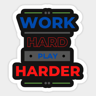 Work Hard Play Harder Sticker